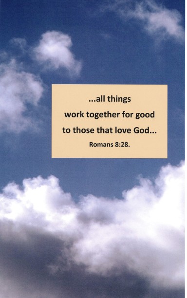 All things work for good...Romans 8:28.