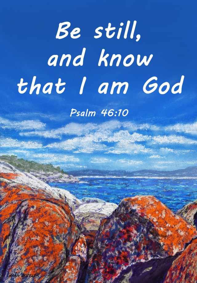 Be still and know that I am God. Psalm 46:10. Pastel painting by Sian Butler, poster by David Clode.